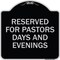 Signmission Reserved for Pastors Days and Evenings Heavy-Gauge Aluminum Sign, 18" x 18", BS-1818-23185 A-DES-BS-1818-23185 - alternate 1
